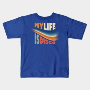 My LIFE is DISCO Kids T-Shirt